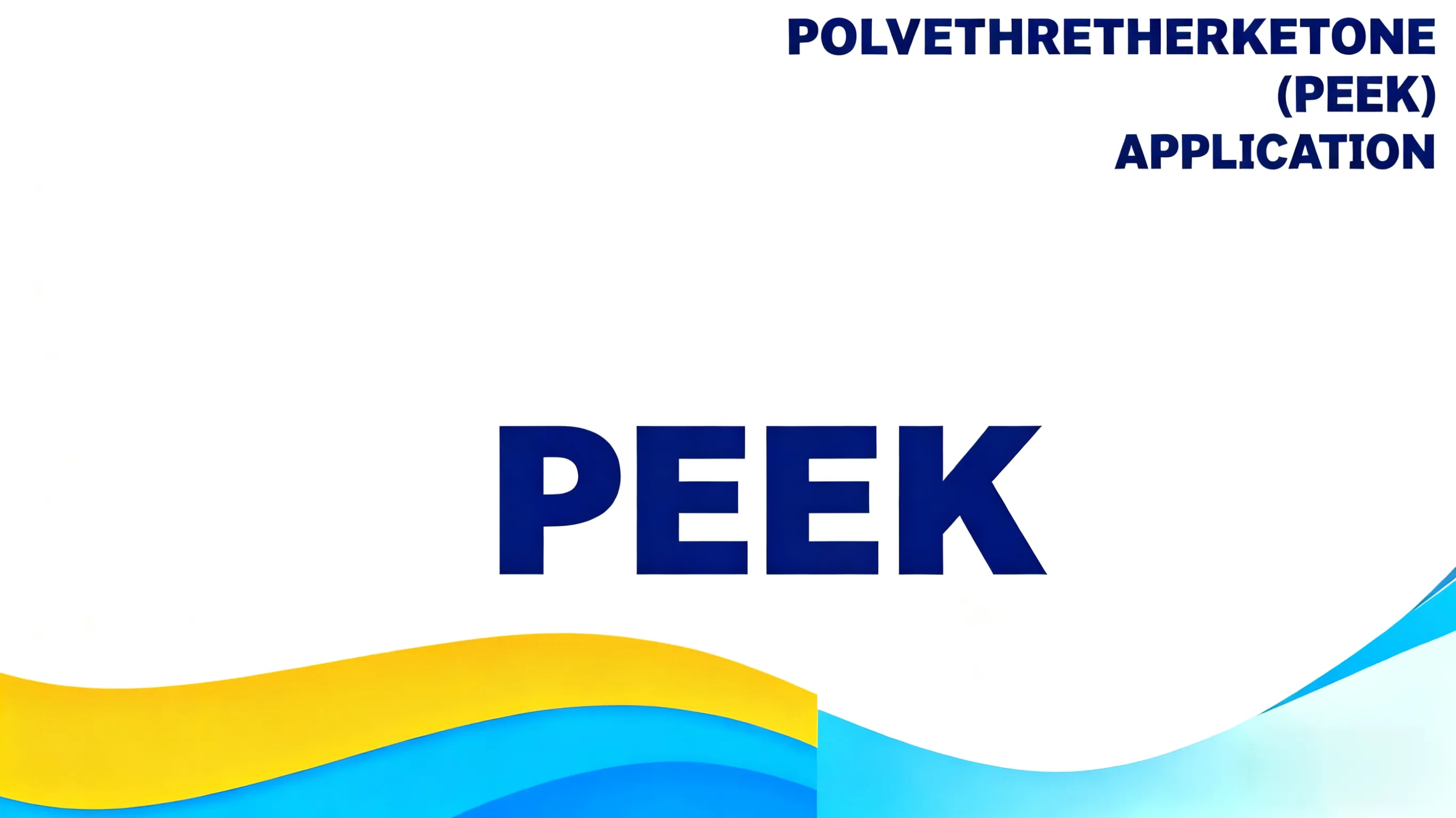 Polyetheretherketone (PEEK) Global Market and Opportunities